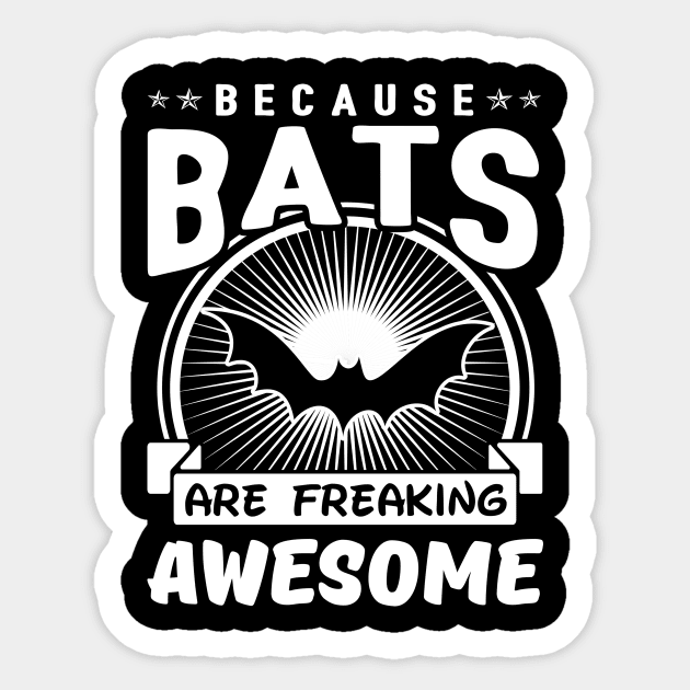 Bats Are Freaking Awesome Sticker by solsateez